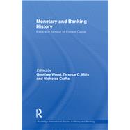 Monetary and Banking History: Essays in Honour of Forrest Capie