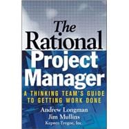 The Rational Project Manager A Thinking Team's Guide to Getting Work Done