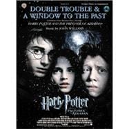 Double Trouble & A Window to the Past, Selections from Harry Potter and the Prisoner of Azkaban