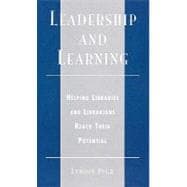 Leadership and Learning Helping Libraries and Librarians Reach Their Potential