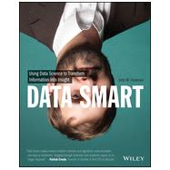 Data Smart Using Data Science to Transform Information into Insight