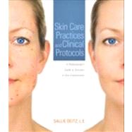 Skin Care Practices and Clinical Protocols: A Professional’s Guide to Success in Any Environment