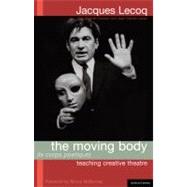 The Moving Body (Le Corps Poetique) Teaching Creative Theatre