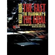 The Fast, the Fraudulent & the Fatal: The Dangerous and Dark Side of Illegal Street Racing, Drifting and Modified Cars