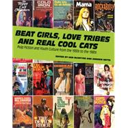 Beat Girls, Love Tribes, and Real Cool Cats Pulp Fiction and Youth Culture from the 1950s to the 1980s