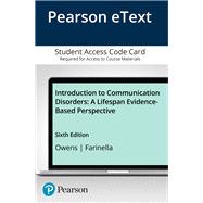 Introduction to Communication Disorders A Lifespan Evidence-Based Perspective, Enhanced Pearson eText -- Access Card