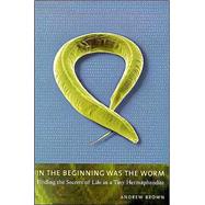 In the Beginning  Was the Worm: Finding the Secrets of Life in a Tiny Hermaphrodite