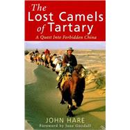 The Lost Camels of Tartary; A Quest Into Forbidden China