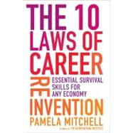The 10 Laws of Career Reinvention Essential Survival Skills for Any Economy