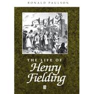 The Life of Henry Fielding A Critical Biography