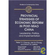 Provincial Strategies of Economic Reform in Post-Mao China: Leadership, Politics, and Implementation: Leadership, Politics, and Implementation
