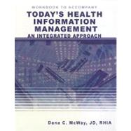Workbook for McWay’s Today’s Health Information Management: An Integrated Approach