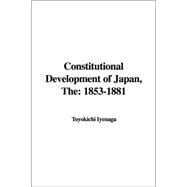 Constitutional Development of Japan, 1853-1881,9781421971469