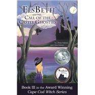 ElsBeth and the Call of the Castle Ghosties, Book III in the Cape Cod Witch Series