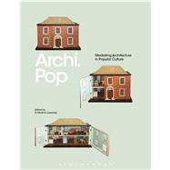 Archi.Pop Mediating Architecture in Popular Culture