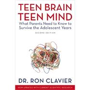 Teen Brain, Teen Mind; What Parents Need to Know to Survive the Adolescent Years