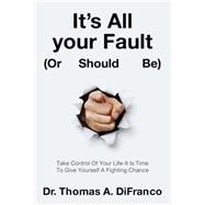 It’s All your Fault (Or Should Be)