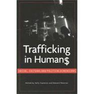 Trafficking in Humans: Social, Cultural, and Political Dimensions