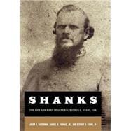 Shanks The Life And Wars Of General Nathan G. Ebans, Csa