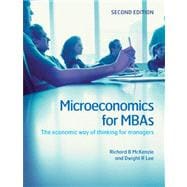 Microeconomics for MBAs : The Economic Way of Thinking for Managers