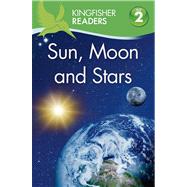 Kingfisher Readers L2: Sun, Moon, and Stars