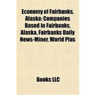 Economy of Fairbanks, Alask : Companies Based in Fairbanks, Alaska, Fairbanks Daily News-Miner, World Plus