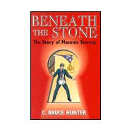Beneath the Stone: The Story of Masonic Secrecy
