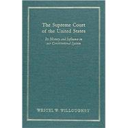 The Supreme Court of the United States: Its History and Influence in Our Constitutional System,9781584771470
