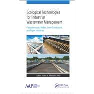 Ecological Technologies for Industrial Wastewater Management: Petrochemicals, Metals, Semi-Conductors, and Paper Industries