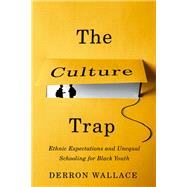 The Culture Trap Ethnic Expectations and Unequal Schooling for Black Youth