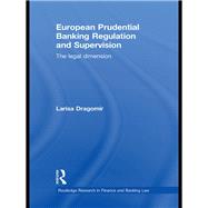 European Prudential Banking Regulation and Supervision: The Legal Dimension