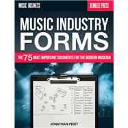 Music Industry Forms The 75 Most Important Documents for the Modern Musician