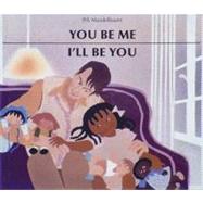 You Be Me, I'll Be You