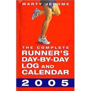 The Complete Runner's Day-by-Day Log and Calendar 2005