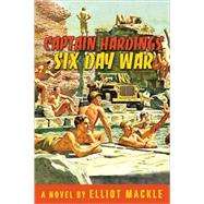Captain Harding's Six Day War : A Novel