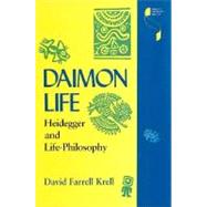 Daimon Life : Heidegger and Life-Philosophy