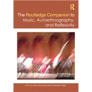The Routledge Companion to Music, Autoethnography, and Reflexivity