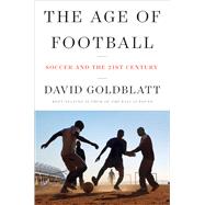 The Age of Football Soccer and the 21st Century