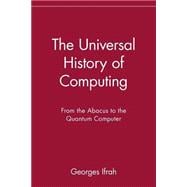 The Universal History of Computing From the Abacus to the Quantum Computer