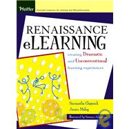 Renaissance ELearning : Creating Dramatic and Unconventional Learning Experiences