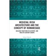 Medieval Irish Architecture and the Concept of Romanesque