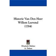 Historie Van Den Heer Willem Leevend
