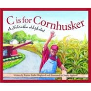 C Is for Cornhusker : A Nebraska Alphabet