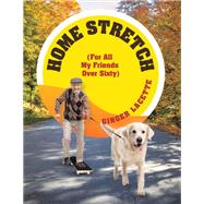 Home Stretch (For All My Friends Over Sixty)