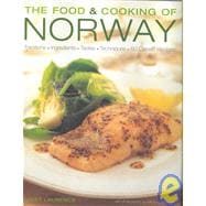 The Food and Cooking of Norway Traditions, Ingredients, Tastes & Techniques In Over 60 Classic Recipes