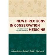 New Directions in Conservation Medicine Applied Cases of Ecological Health