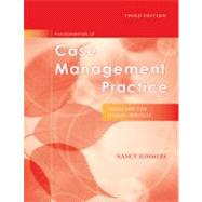Fundamentals of Case Management Practice Skills for the Human Services