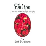 Tulips : A Love Story Etched on the Higher Road of Life