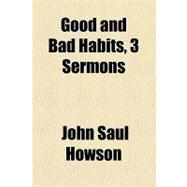 Good and Bad Habits, 3 Sermons