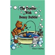 The Trouble With Benny Bubble